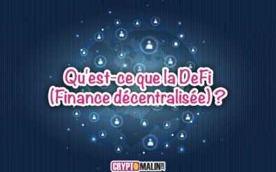 Qu’est-ce que la DeFi (Finance décentralisée) ?